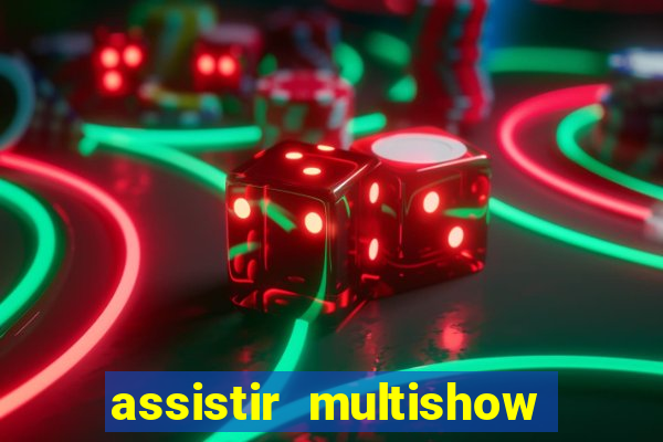 assistir multishow ao vivo de graca